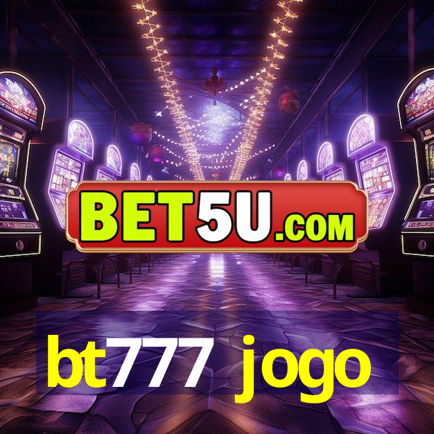 bt777 jogo